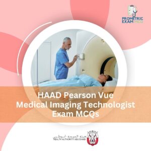 HAAD Pearson Vue Medical Imaging Technologist Exam MCQs