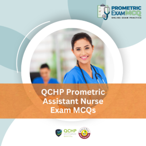QCHP Prometric Assistant Nurse Exam MCQs
