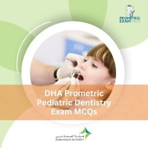 DHA Prometric Pediatric Dentistry Exam MCQs