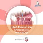 HAAD Pearson Vue Endodontics Exam MCQs