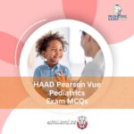 HAAD Pearson Vue Pediatrics Exam MCQs