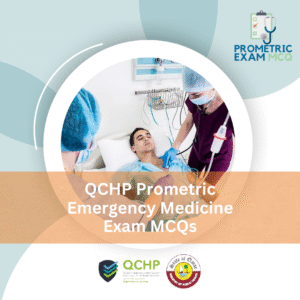 QCHP Prometric Emergency Medicine Exam MCQs