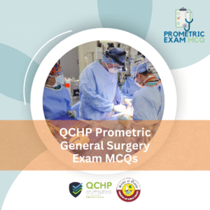 QCHP Prometric General Surgery Exam MCQs
