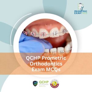 QCHP Prometric Orthodontics Exam MCQs