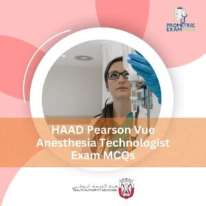 HAAD Pearson Vue Anesthesia Technologist Exam MCQs