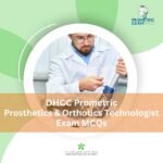 DHCC Prometric Prosthetics and Orthotics Technologist Exam MCQs