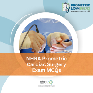 NHRA Prometric Cardiac Surgery Exam MCQs