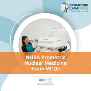 NHRA Prometric Nuclear Medicine Exam MCQs