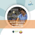 QCHP Prometric Neonatology Exam MCQs