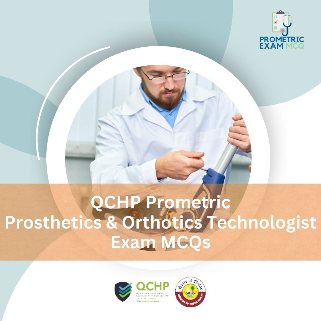 QCHP Prometric Prosthetics and Orthotics Technologist Exam MCQs