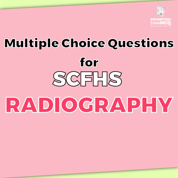 Multiple Choice Questions For SCFHS Radiography