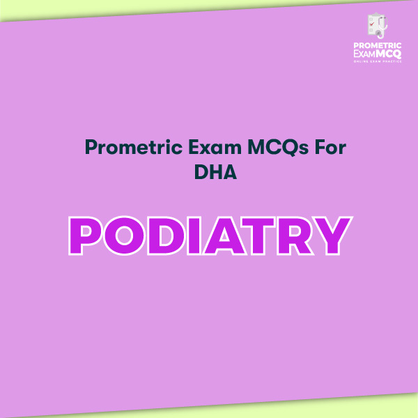 Prometric Exam MCQs for DHA Podiatry