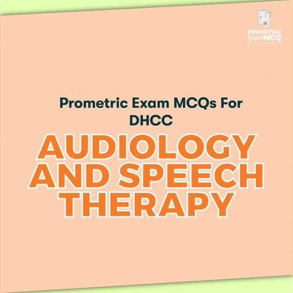 Prometric Exam MCQs for DHCC Audiology and Speech Therapy