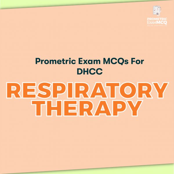 Prometric Exam MCQs for DHCC respiratory therapy