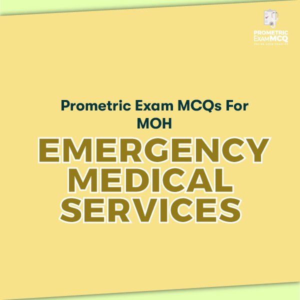 Prometric Exam MCQs for MOH Emergency Medical Services