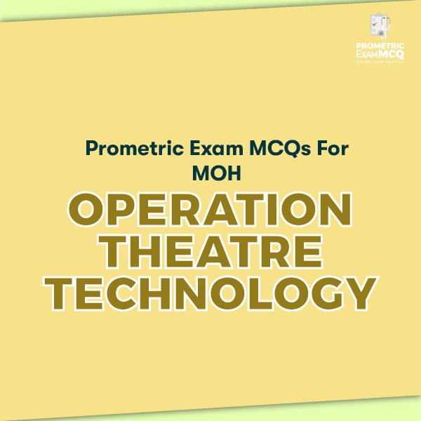 Prometric Exam MCQs for MOH Operation theatre Technology