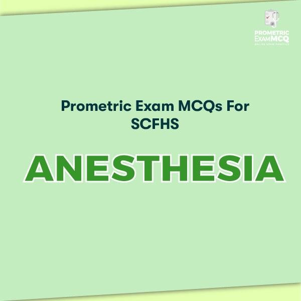 Prometric Exam MCQs for SCFHS Anesthesia