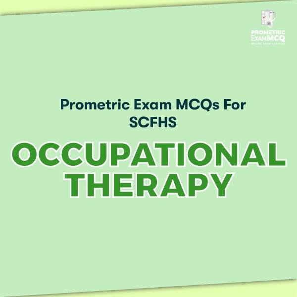 Prometric Exam MCQs for SCFHS Occupational Therapy
