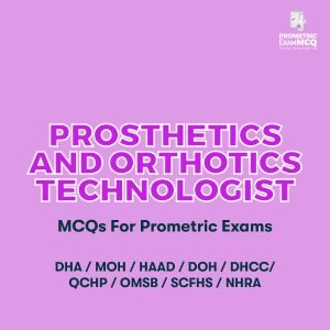 Prosthetics and Orthotics Technologist MCQs for Prometric Exams