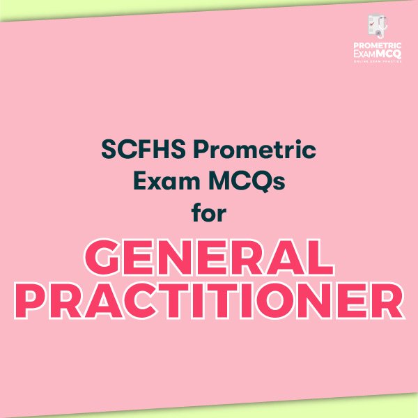 SCFHS Prometric Exam MCQs for General Practitioner (GP)