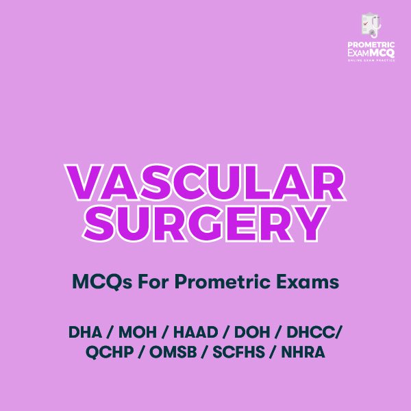 Vascular Surgery MCQs For Prometric Exams