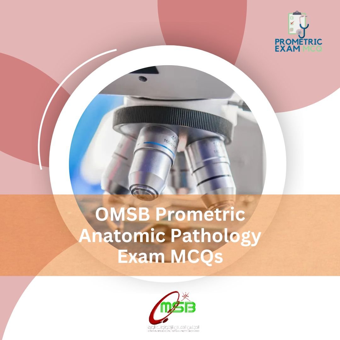 OMSB Prometric Anatomic Pathology Exam MCQs