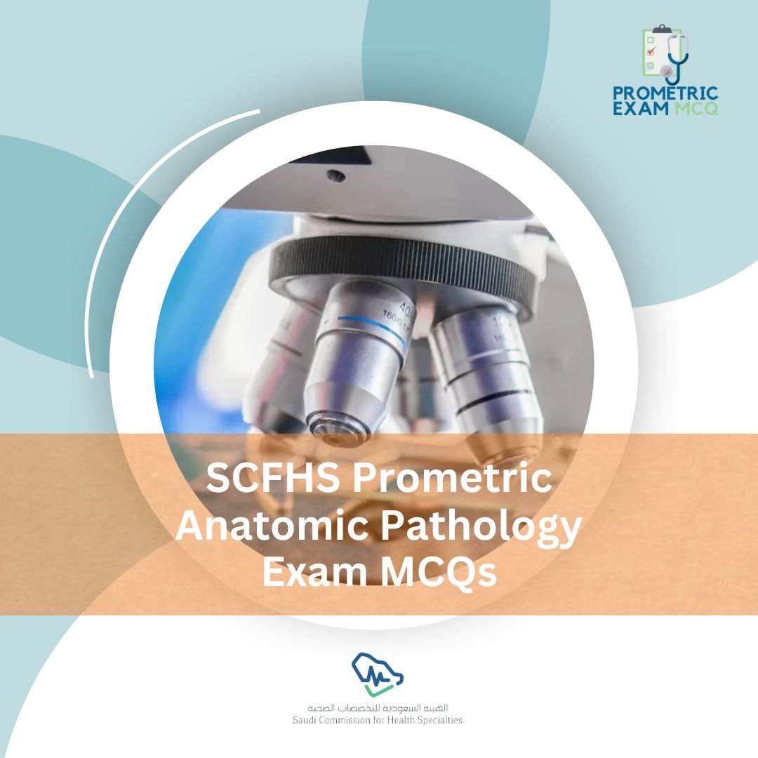 SCFHS Prometric Anatomic Pathology Exam MCQs