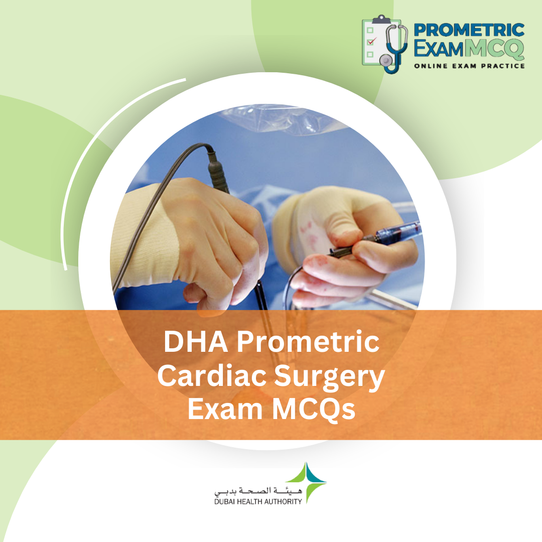 DHA Prometric Cardiac Surgery Exam MCQs