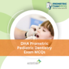DHA Prometric Pediatric Dentistry Exam MCQs