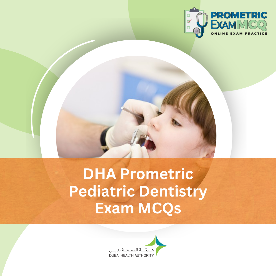DHA Prometric Pediatric Dentistry Exam MCQs