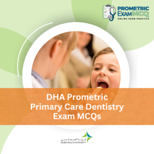 DHA Prometric Primary Care Dentistry Exam MCQs