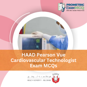 HAAD Pearson Vue Cardiovascular Technologist Exam MCQs