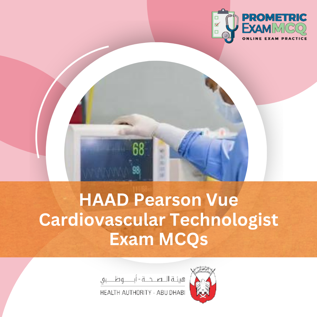 HAAD Pearson Vue Cardiovascular Technologist Exam MCQs