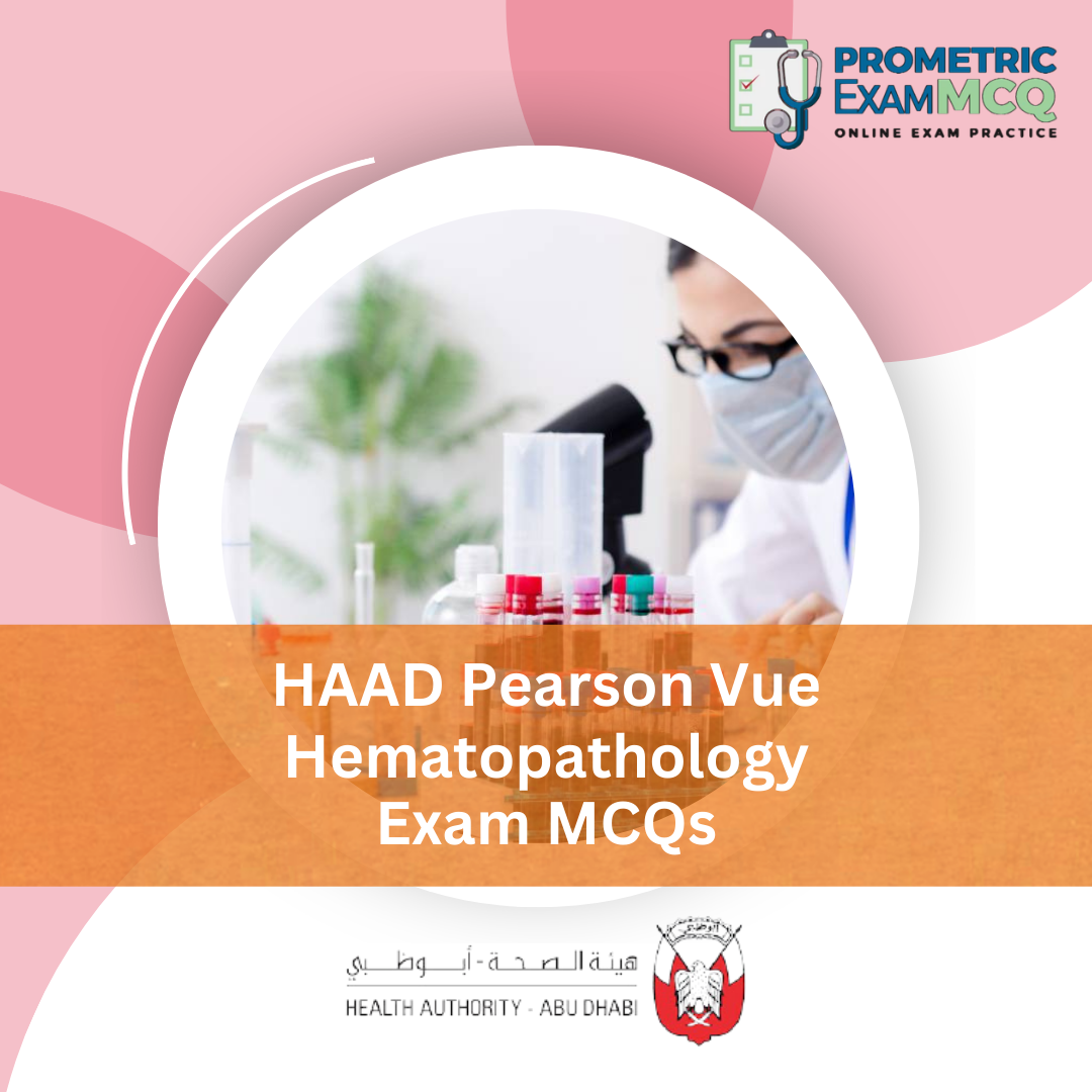 HAAD Pearson Vue Hematopathology Exam MCQs