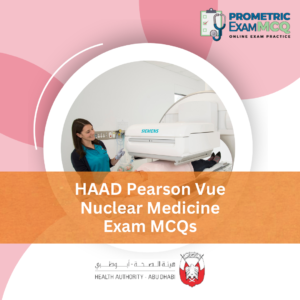 HAAD Pearson Vue Nuclear Medicine Exam MCQs