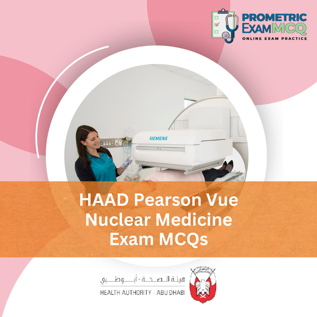 HAAD Pearson Vue Nuclear Medicine Exam MCQs