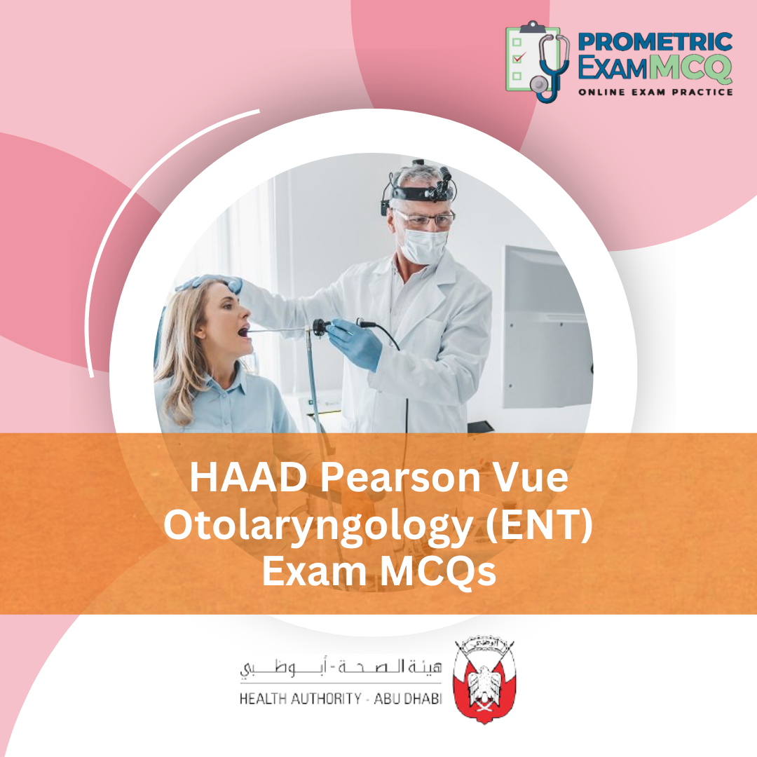 HAAD Pearson Vue Otolaryngology (ENT) Exam MCQs