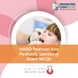 HAAD Pearson Vue Pediatric Dentistry Exam MCQs
