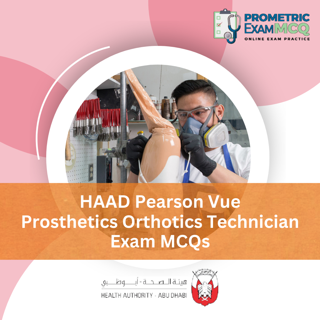 HAAD Pearson Vue Prosthetics Orthotics Technician Exam MCQs