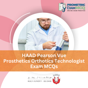HAAD Pearson Vue Prosthetics Orthotics Technologist Exam MCQs