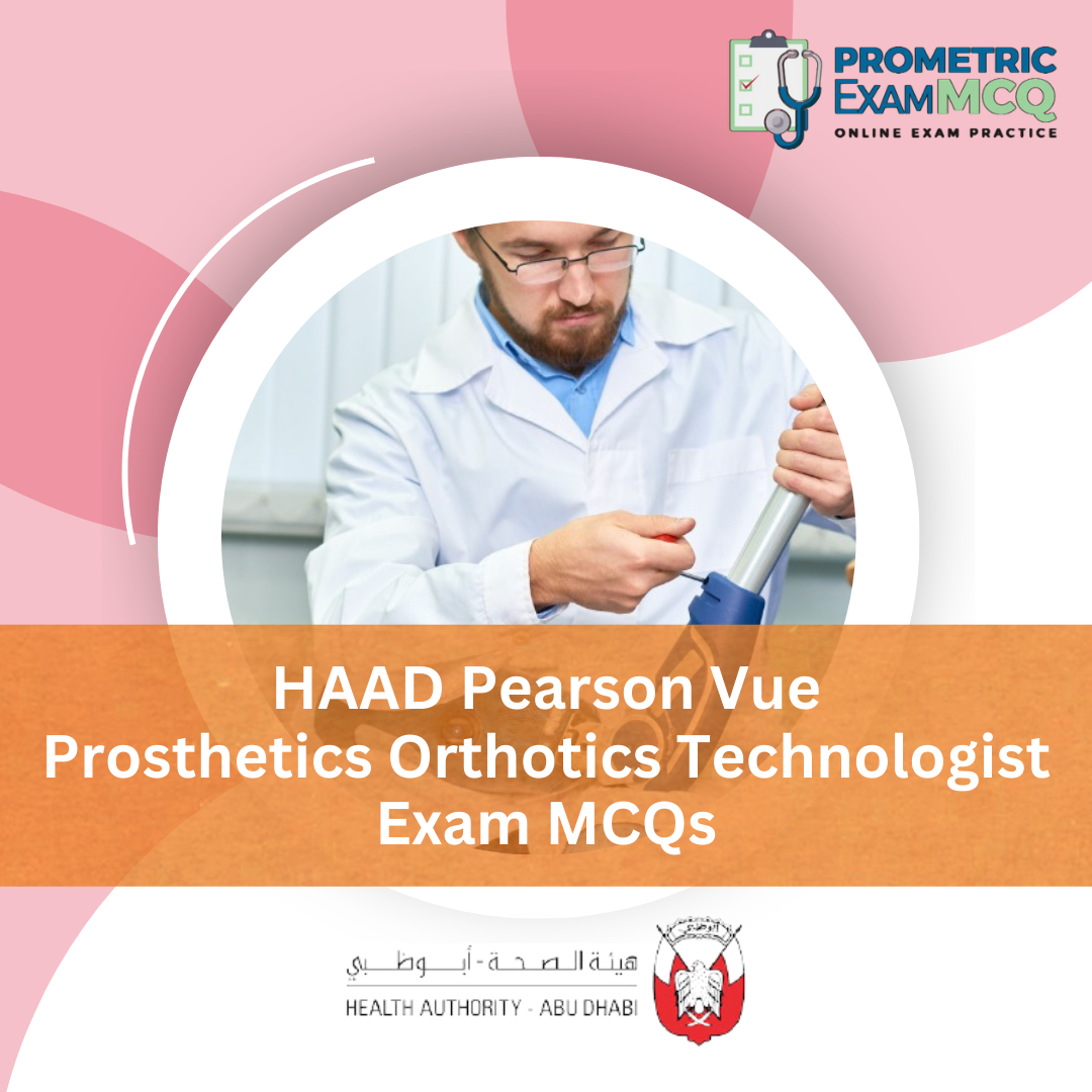 HAAD Pearson Vue Prosthetics Orthotics Technologist Exam MCQs