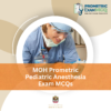 MOH Prometric Pediatric Anesthesia Exam MCQs