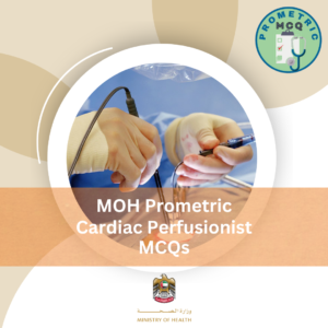 MOH Prometric Cardiac Perfusionist Exam MCQs