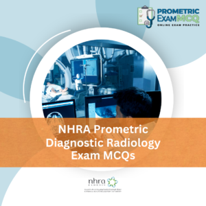 NHRA Prometric Diagnostic Radiology Exam MCQs