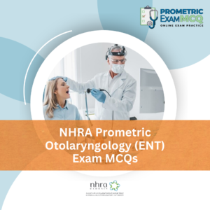 NHRA Prometric Otolaryngology (ENT) Exam MCQs
