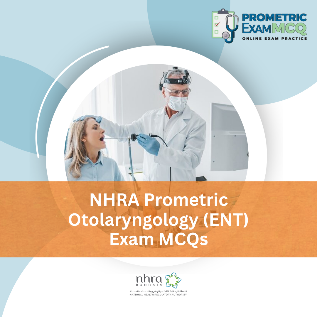 NHRA Prometric Otolaryngology (ENT) Exam MCQs