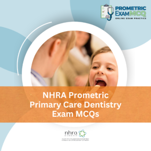 NHRA Prometric Primary Care Dentistry Exam MCQs