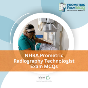 NHRA Prometric Radiography Technologist Exam MCQs