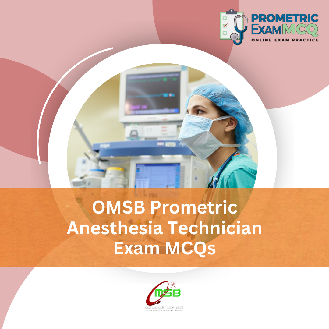 OMSB Prometric Anesthesia Technician Exam MCQs