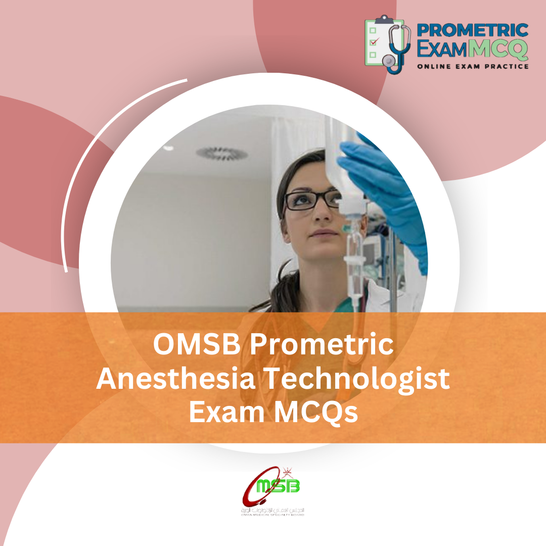 OMSB Prometric Anesthesia Technologist Exam MCQs
